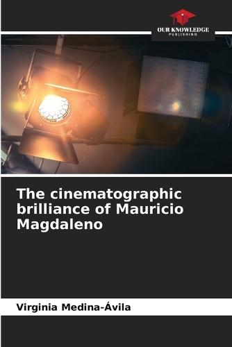 The cinematographic brilliance of Mauricio Magdaleno