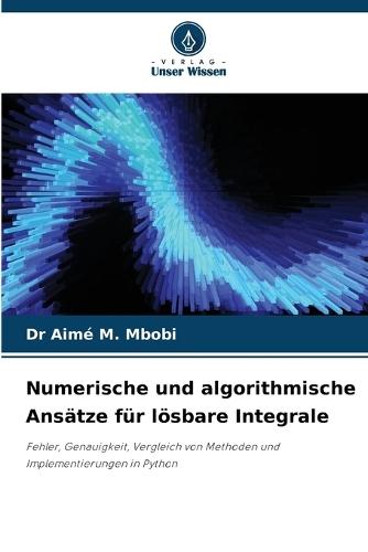 Numerische und algorithmische Ansätze für lösbare Integrale