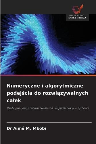 Numeryczne i algorytmiczne podejścia do rozwiązywalnych calek