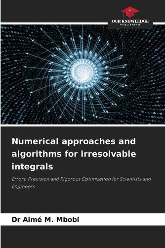 Numerical approaches and algorithms for irresolvable integrals