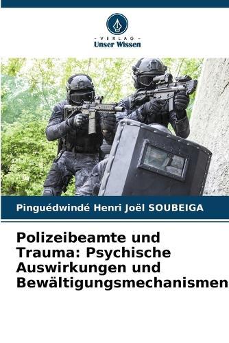 Polizeibeamte und Trauma: Psychische Auswirkungen und Bewältigungsmechanismen