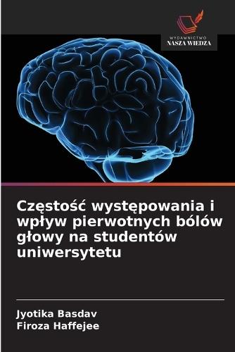 Częstośc występowania i wplyw pierwotnych bólów glowy na studentów uniwersytetu