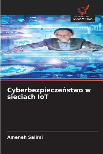 Cyberbezpiecze&#324;stwo w sieciach IoT
