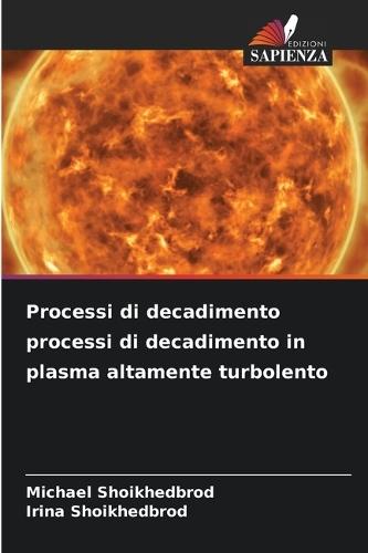 Processi di decadimento processi di decadimento in plasma altamente turbolento