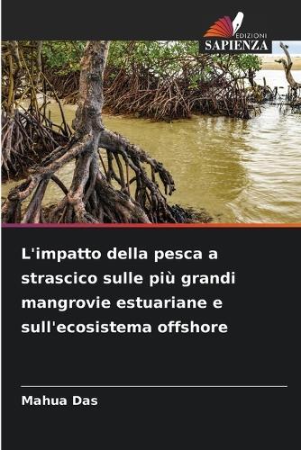 L'impatto della pesca a strascico sulle più grandi mangrovie estuariane e sull'ecosistema offshore