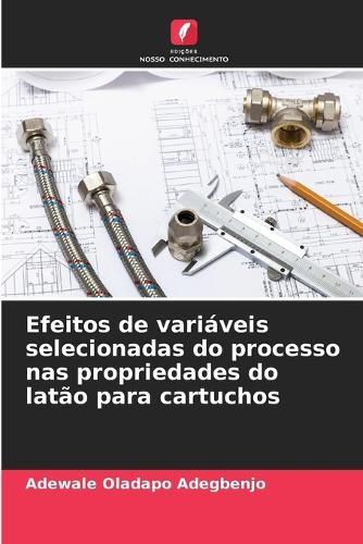 Efeitos de variáveis selecionadas do processo nas propriedades do latão para cartuchos