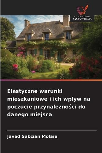 Elastyczne warunki mieszkaniowe i ich wplyw na poczucie przynależności do danego miejsca