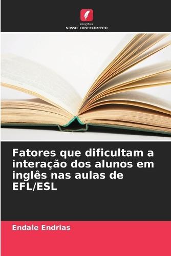 Fatores que dificultam a interação dos alunos em inglês nas aulas de EFL/ESL