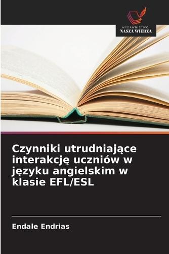 Czynniki utrudniające interakcję uczniów w języku angielskim w klasie EFL/ESL