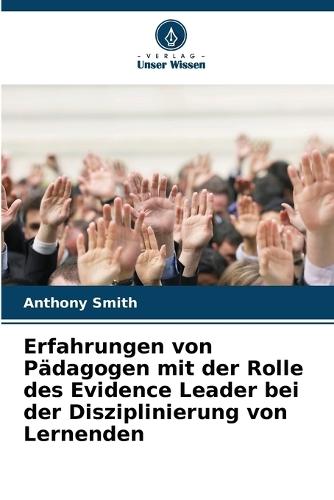 Erfahrungen von Pädagogen mit der Rolle des Evidence Leader bei der Disziplinierung von Lernenden
