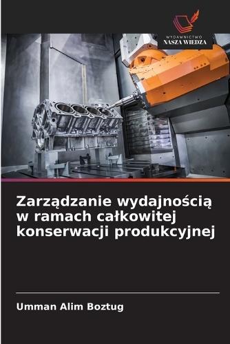 Zarządzanie wydajnością w ramach calkowitej konserwacji produkcyjnej