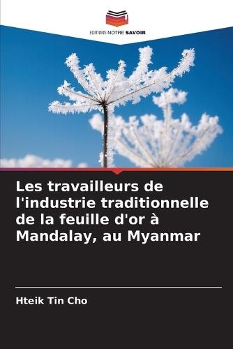 Les travailleurs de l'industrie traditionnelle de la feuille d'or à Mandalay, au Myanmar