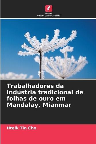 Trabalhadores da indústria tradicional de folhas de ouro em Mandalay, Mianmar