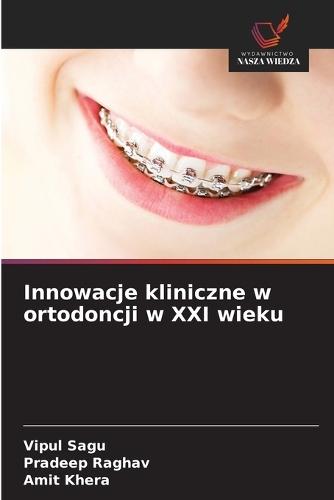 Innowacje kliniczne w ortodoncji w XXI wieku