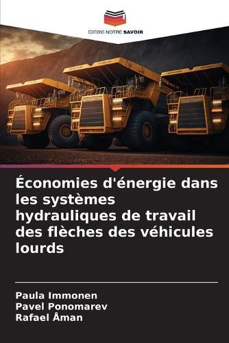 Économies d'énergie dans les systèmes hydrauliques de travail des flèches des véhicules lourds