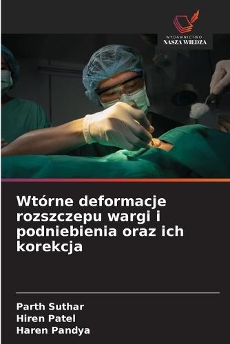 Wtórne deformacje rozszczepu wargi i podniebienia oraz ich korekcja
