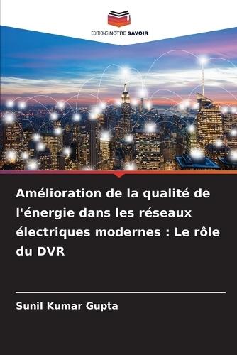 Amélioration de la qualité de l'énergie dans les réseaux électriques modernes: Le rôle du DVR
