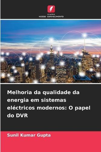 Melhoria da qualidade da energia em sistemas eléctricos modernos: O papel do DVR
