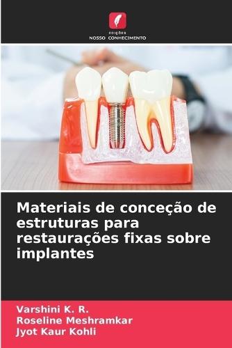 Materiais de conceção de estruturas para restaurações fixas sobre implantes