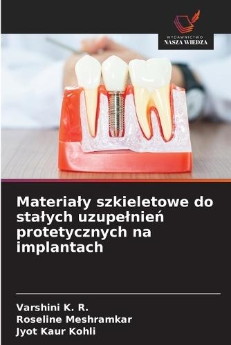Materialy szkieletowe do stalych uzupelnień protetycznych na implantach