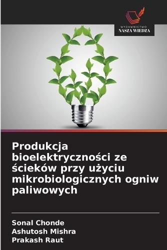 Produkcja bioelektryczności ze ścieków przy użyciu mikrobiologicznych ogniw paliwowych