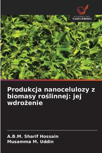 Produkcja nanocelulozy z biomasy roślinnej: jej wdrożenie