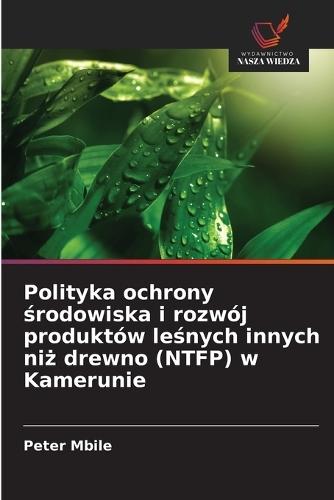 Polityka ochrony środowiska i rozwój produktów leśnych innych niż drewno (NTFP) w Kamerunie