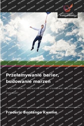 Przelamywanie barier, budowanie marzeń