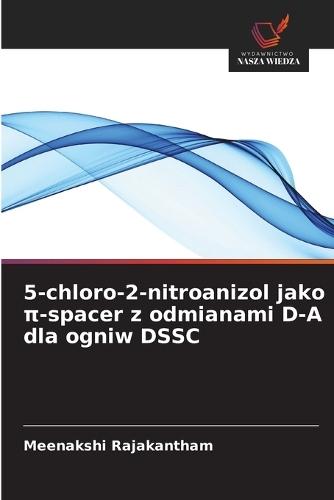 5-chloro-2-nitroanizol jako π-spacer z odmianami D-A dla ogniw DSSC
