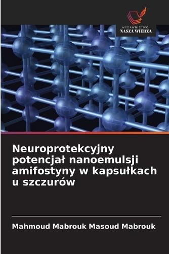 Neuroprotekcyjny potencjal nanoemulsji amifostyny w kapsulkach u szczurów