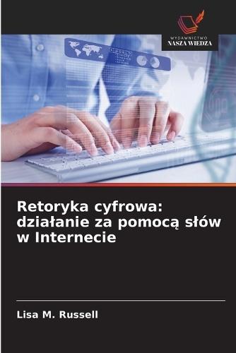 Retoryka cyfrowa: dzialanie za pomocą slów w Internecie