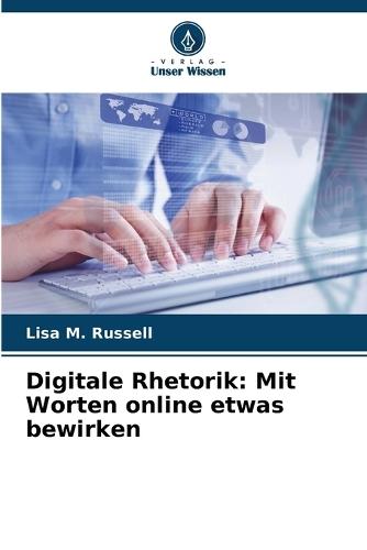 Digitale Rhetorik: Mit Worten online etwas bewirken