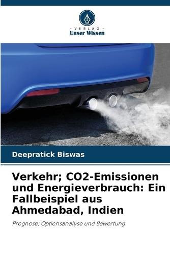 Verkehr; CO2-Emissionen und Energieverbrauch: Ein Fallbeispiel aus Ahmedabad, Indien