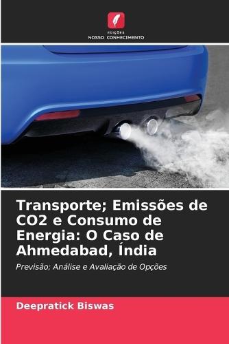 Transporte; Emissões de CO2 e Consumo de Energia: O Caso de Ahmedabad, Índia