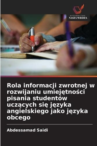Rola informacji zwrotnej w rozwijaniu umiejętności pisania studentów uczących się języka angielskiego jako języka obcego