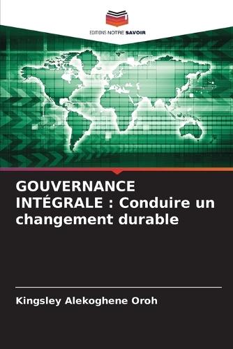Gouvernance Intégrale: Conduire un changement durable