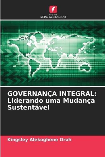 Governança Integral: Liderando uma Mudança Sustentável