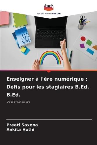 Enseigner à l'ère numérique: Défis pour les stagiaires B.Ed. B.Ed.