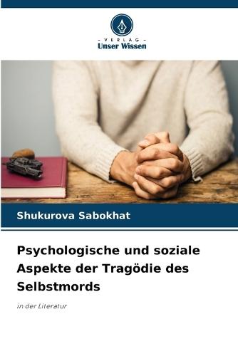 Psychologische und soziale Aspekte der Tragödie des Selbstmords