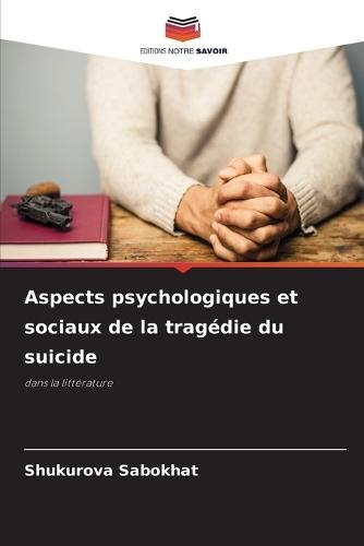 Aspects psychologiques et sociaux de la tragédie du suicide
