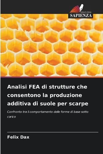 Analisi FEA di strutture che consentono la produzione additiva di suole per scarpe