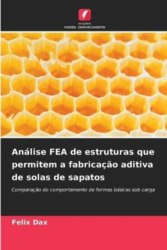 Análise FEA de estruturas que permitem a fabricação aditiva de solas de sapatos