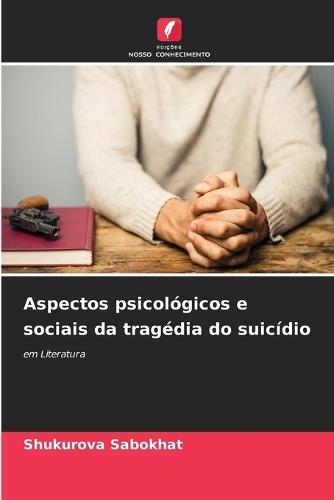 Aspectos psicológicos e sociais da tragédia do suicídio
