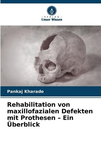 Rehabilitation von maxillofazialen Defekten mit Prothesen - Ein Überblick