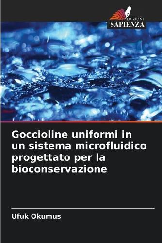 Goccioline uniformi in un sistema microfluidico progettato per la bioconservazione
