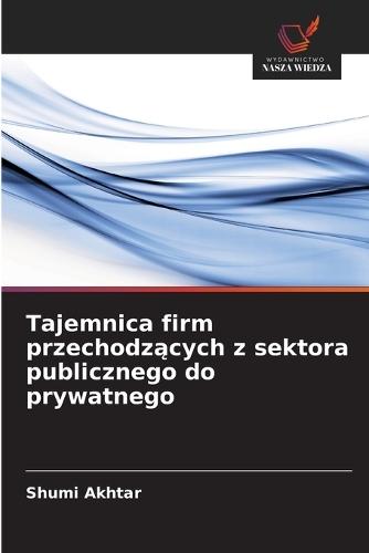 Tajemnica firm przechodzących z sektora publicznego do prywatnego