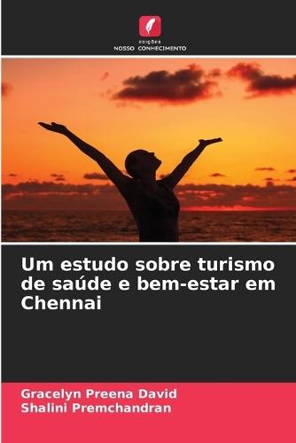 Um estudo sobre turismo de saúde e bem-estar em Chennai