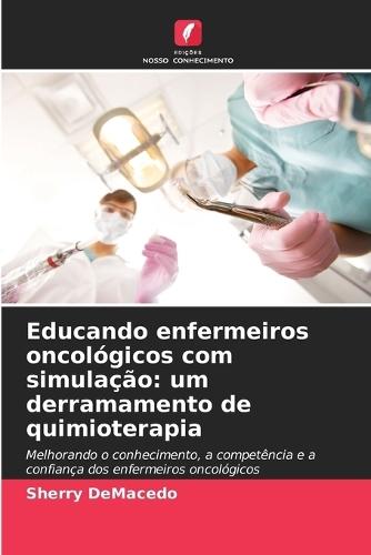 Educando enfermeiros oncológicos com simulação: um derramamento de quimioterapia