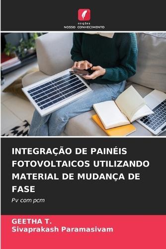 Integração de Painéis Fotovoltaicos Utilizando Material de Mudança de Fase