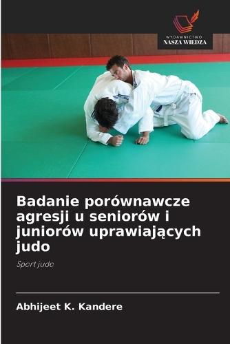 Badanie porównawcze agresji u seniorów i juniorów uprawiających judo